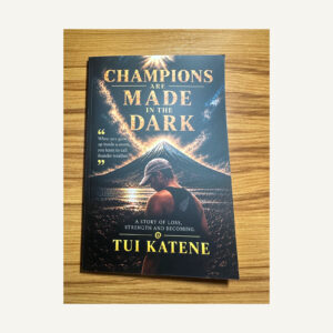 Champions Are Made in The Dark by Tui Katene
